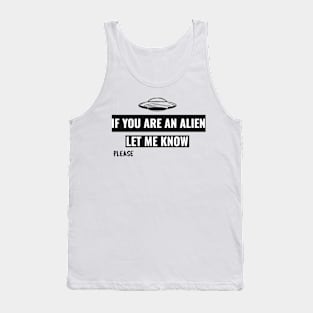 if you are an alien let me know Tank Top